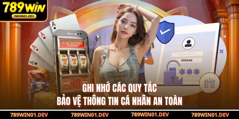 Ghi nhớ các quy tắc bảo vệ thông tin cá nhân an toàn