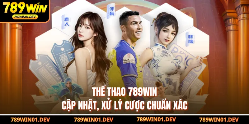 Thể thao 789WIN cập nhật, xử lý cược chuẩn xác